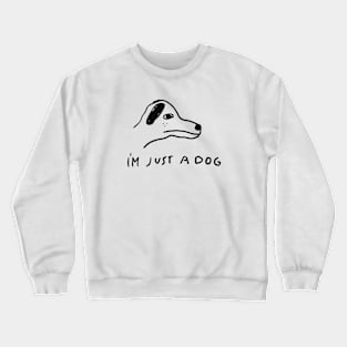 Just a Dog Crewneck Sweatshirt